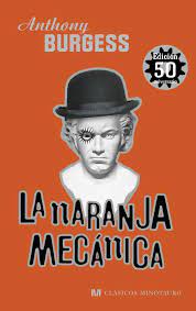 La Naranja Mecanica Clasicos Minotauro Burgess Anthony Leal Fernandez Anibal Quijada Ana Amazon Es Libros