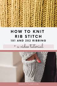 Learning how to knit rib stitches is a must as a beginner knitter and this easy knitting lesson walks you through the steps to create lovely ribbed knit patterns. How To Knit Rib Stitch 1x1 And 2x2 Ribbing Handy Little Me