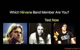 Instantly play online for free, no downloading needed! Which Nirvana Band Member Are You Quiz For Fans
