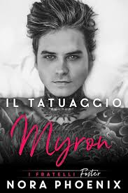 Il Tatuaggio: Myron (I fratelli Foster) eBook : Phoenix, Nora: Amazon.it:  Kindle Store