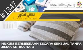 Hukum bersetubuh ketika haid hampir kering. Pejabat Mufti Wilayah Persekutuan Al Kafi 1347 Hukum Bermesraan Secara Seksual Tanpa Jimak Ketika Haid