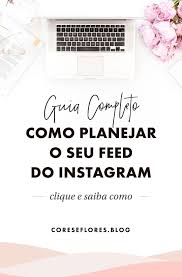 Quantos Seguidores é Preciso Para Ganhar Dinheiro No Instagram Como Planejar Um Feed Incrivel Para O Instagram Cores Flores Blog Dicas De Blog Instagram Como Fazer Um Blog