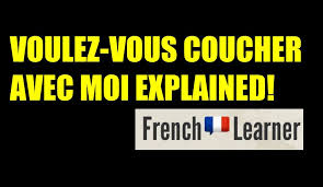 Voulez Vous Coucher Avec Moi Ce Soir Meaning Translation