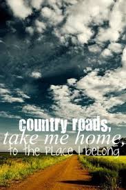 Yes Take Me Home Where I Came B Me My Favorite Song Country Roads Country Roads Take Me Home Country