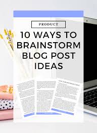 10 Ways To Brainstorm Blog Post Ideas Feeling Stuck When It Comes To Writing Blog Post Content For Just 5 You Can Blog Tips Blogging Advice Blog Resources