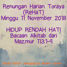 Daftar lagu yang ada di klik (kumpulan lagu ibadah kreatif dan kkr) song list in klik (kumpulan lagu ibadah kreatif dan kkr) Renungan Harian Toraya Rehat Renungan Harian Toraya Rehat Minggu 11 November 2018 Hidup Rendah Hati Bacaan Alkitab Dari Mazmur 113 1 9 Semakin Berisi Semakin Menunduk Peribahasa Klasik Ini Setidaknya Mengajak Kita Untuk