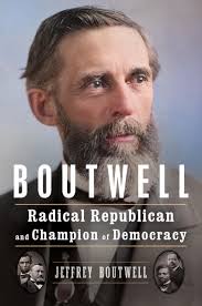 Boutwell: Radical Republican and Champion of Democracy: Boutwell, Jeffrey:  9781324074267: Amazon.com: Books