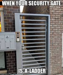 Do Not Enter When Your Security Gate Is A Ladder Image Tagged In Memes Funny Security Fail Made W Imgflip Meme Design Fails Funny Pictures Funny Fails