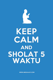 Jan 06, 2010 · written by masbadar on january 6, 2010. Keep Calm And Solat 5 Waktu Wallpaper Solat Solat Quran Wallpaper