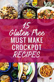 With these easy recipes, you'll get delicious weeknight dinners on your table faster than ever. 15 Gluten Free Must Make Crock Pot Recipes Cotter Crunch