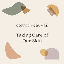 Season 10, Episode 4: Taking Care of Our Skin with Dr. Cameron Chesnut —  Coffee + Crumbs