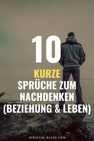 10 Kurze Spruche Zum Nachdenken Beziehung Liebe In 2020 Kurze Spruche Zum Nachdenken Nachdenkliche Spruche Kurze Spruche