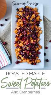 Roasted Maple Sweet Potatoes And Cranberries An Easy Tasty Side Dish Made With Caramelize Maple Sweet Potatoes Smoothie Recipes Healthy Sweet Potato Recipes