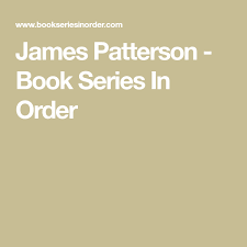 James Patterson Book Series In Order James Patterson Books James Patterson Patterson