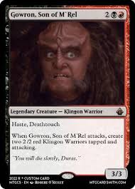 How about a Star Trek themed set? Gowron, Son of Gowron,SonofM'Rel fM'Rel M  Rel 2 Legendary Creature Klingon Warrior Haste, Deathtouch When Gowron, Son  of M Rel attacks, create two 2 /2