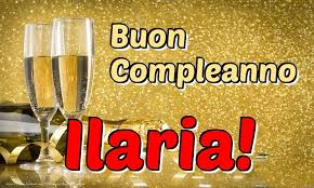 Cartoline Con Nome Ilaria Cartolineconnomi Com Buon Compleanno Buon Compleanno Marito Buon Compleanno Amico