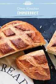 Emmerbrot Das Urbrot Grundrezept Die Besten Backrezepte Mit Gelinggarantie Rezept Brot Selber Backen Einfach Backen Brot Selber Backen Rezept