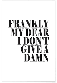 Frankly My Dear I Don T Give A Damn Poster Juniqe