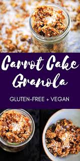 Carrot Cake Granola Gluten Free Vegan Easy Healthy And Delicious Carrot Cake Granola Gluten Free Recipes For Breakfast Gluten Free Granola Vegan Granola