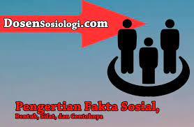 Merupakan sebuah perbedaan terhadap harapan dan kenyataan atau. 4 Pengertian Fakta Sosial Bentuk Sifat Dan Contohnya Lengkap Dosensosiologi Com
