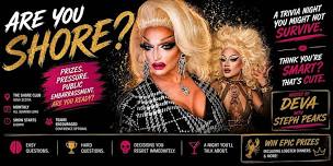 Are You Shore? - Drag Trivia with Deva and Steph Peaks