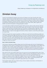 The more research you do, the stronger your solutions to the problem will be in the paper.6 x research source. Division Essay Essay Example