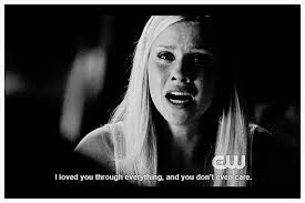 I Loved You Through Everything And You Don T Even Care Rebekah The Vampire Diaries Vampire Diaries Vampire Diaries Quotes Vampire