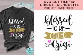 1,000+ vectors, stock photos & psd files. Blessed To Be Called Gigi Svg Digitanza
