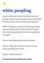 Urban Dictionary White Peopling Used To Describe Certain Activities That Are Popular Within The Caucasian Community That People Of Color Don T Usually Participate In Http Urbanup Com 8492619 Facebook