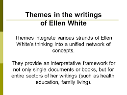 Unwrap a complete list of books by ellen g. Major Themes In The Writings Of Ellen G White What Ellen Whites Writings Are All About Ppt Download