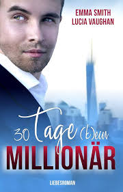 30 Tage (k)ein Millionär (German Edition) eBook : Smith , Emma , Vaughan ,  Lucia : Amazon.es: Tienda Kindle