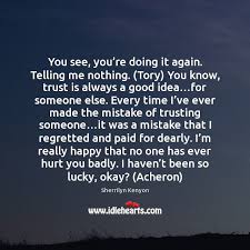 Explore our collection of motivational and famous quotes by authors you know and love. Trust Quotes With Images Page 2 Idlehearts