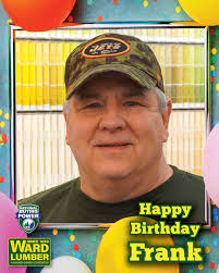 🎉 HAPPY BIRTHDAY FRANK! Wishing you a great year ahead filled with success  and good times! #happybirthday #WardLumberStrong #WorkerOwned #Coop  #ShopLocal #ADK #NorthCountry