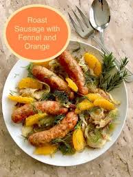 Roast Sausage With Fennel And Orange Its Thyme 2 Cook Recipe In 2020 Calories In Vegetables Sheet Pan Recipes Fennel Salad