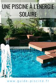 Une Piscine A L Energie Solaire Une Alternative Ecologique Et Economique Guide Piscine Fr Piscine Energie Solaire Solaire