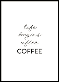 after coffee poster koffie gezegden citaat posters wijze woorden