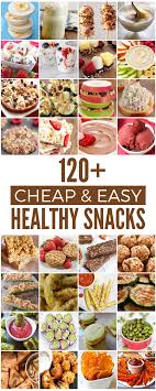 120 Cheap And Healthy Snack Recipes Cheap Healthy Snacks Healthy Snacks Easy Cheap Easy Healthy Snacks
