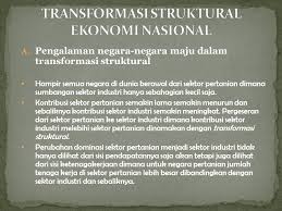 Memanfaatkan sumber yang dimiliki oleh negara. Transformasi Struktural Ekonomi Nasional Ppt Download