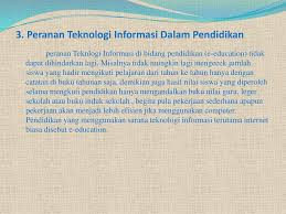Kepentingan teknologi pendidikan dalam proses pengajaran dan pembelajaran pada era globalisasi kini, teknologi banyak digunakan dalam bidang pertanian, perindustrian termasuklah dalam bidang pendidikan. Teknologi Informasi Dalam Pendidikan Ppt Download