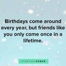 Happy birthday quotes for friends. Happy Birthday Quotes Wishes For Your Best Friend Everyday Power