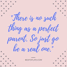 Be inspired and encouraged by these parents quotes. Inspirational Quotes For Parents To Be The Best Of Life