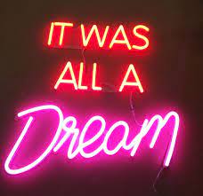 It Was All A Dream Neon Neon Signs Custom Neon Signs Neon Words