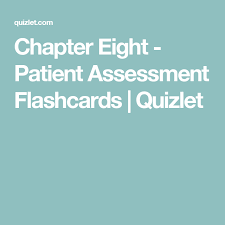 Chapter Eight Patient Assessment Flashcards Quizlet Flashcards Assessment Emt