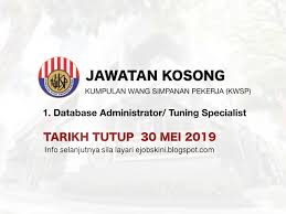 Jawatan Kosong Kumpulan Wang Simpanan Pekerja Kwsp Tarikh Tutup 30 Mei 2019