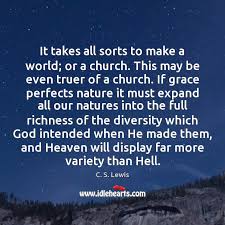 It Takes All Sorts To Make A World Or A Church This Idlehearts