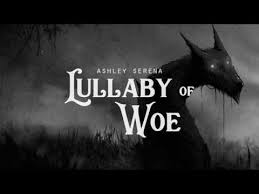 35 Lullaby Of Woe Ashley Serena Lyrics Youtube In 2020 Lullabies Halloween Music Upcoming Artists