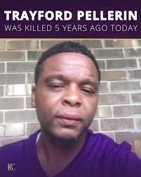5 years ago, Lafayette police shot and killed 31-year-old Trayford Pellerin  outside a Louisiana gas station. His life was tragically cut short, his  family forever changed. Today we honor his memory and