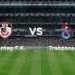 Gazisehir Gaziantep Fk vs. Trabzonspor event image