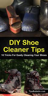 Diy Shoe Cleaner Tips 10 Tricks For Easily Cleaning Your Shoes Clean Shoes Shoe Cleaner Diy Cleaning Leather Shoes