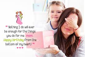 My dear mother, you are the perennial source of love, knowledge, and wisdom for me. Emotional Birthday Wishes For Daughter From Mom